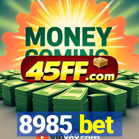 8985 bet